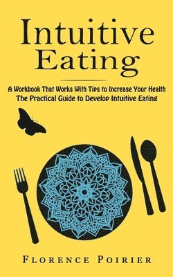 Florence Poirier - Intuitive Eating, Häftad