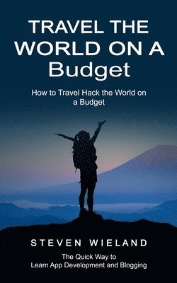 bokomslag Travel the World on a Budget