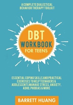 B Huang, Barrett Huang - Dbt Workbook for Teen, Häftad