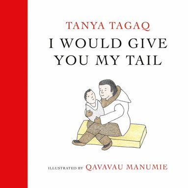 Tanya Tagaq, Qavavau Manumie - I Would Give You My Tail, Inbunden
