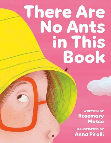 Rosemary Mosco, Anna Pirolli - There Are No Ants in This Book, Inbunden