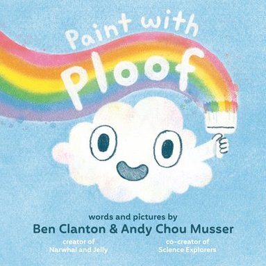 Ben Clanton, Andy Chou Musser - Paint with Ploof, Inbunden
