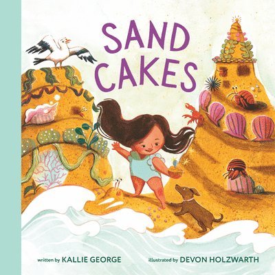 Kallie George, Devon Holzwarth, Devon George, Kallie & Holzwarth - Sand Cakes, Inbunden