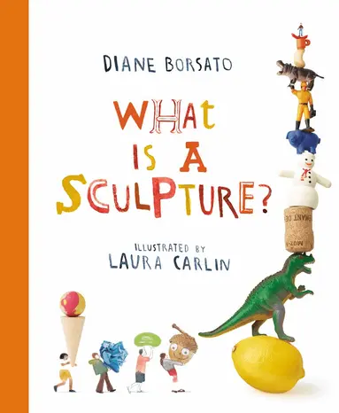 Diane Borsato, Laura Carlin - What Is a Sculpture?, Inbunden
