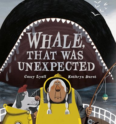 Casey Lyall, Kathryn Durst - Whale, That Was Unexpected, Inbunden