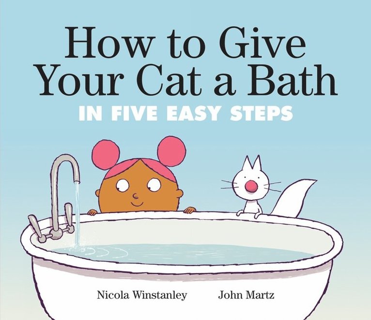 Nicola Winstanley, John Martz - How to Give Your Cat a Bath, Häftad