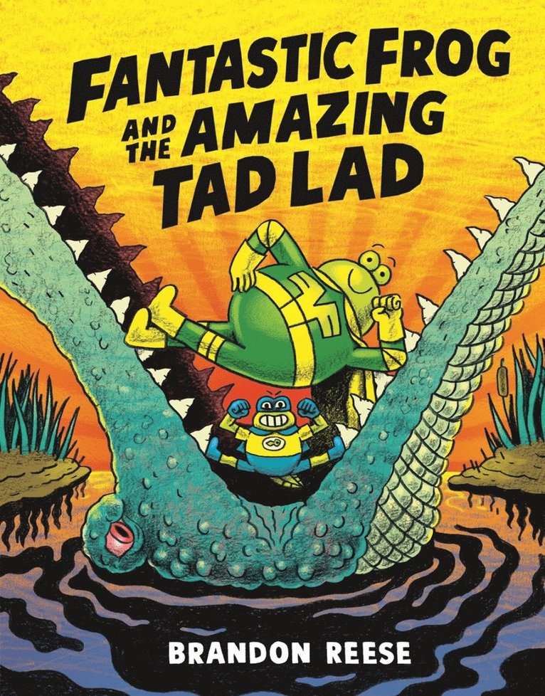 Brandon Reese - Fantastic Frog and the Amazing Tad Lad, Inbunden