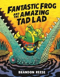 bokomslag Fantastic Frog And The Amazing Tad Lad