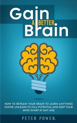 Peter Powell - Gain a Better Brain, Häftad. Tillgänglighet: Lägg i varukorg
