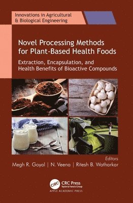 Megh R. Goyal, N. Veena, Ritesh B. Watharkar - Novel Processing Methods for Plant-Based Health Foods, Inbunden