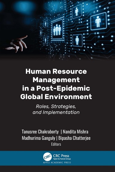 Tanusree Chakraborty, Nandita Mishra, Madhurima Ganguly, Bipasha Chatterjee - Human Resource Management in a Post-Epidemic Global Environment, Inbunden