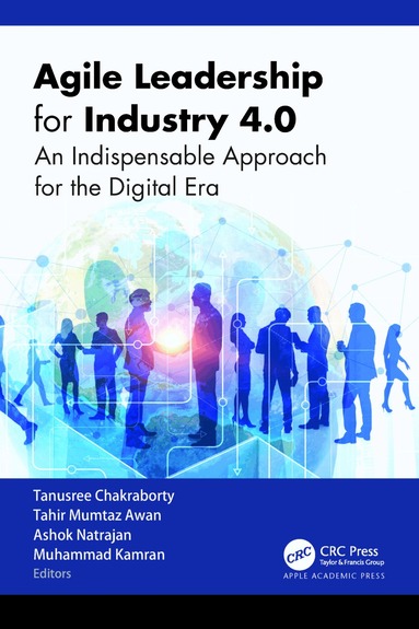 Tanusree Chakraborty, Tahir Mumtaz Awan, Ashok Natarajan, Muhammad Kamran - Agile Leadership for Industry 4.0, Inbunden