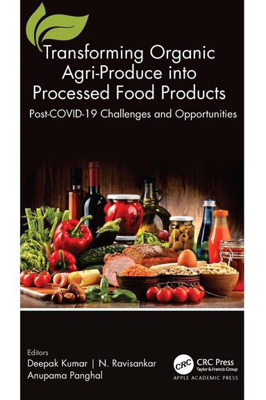 Deepak Kumar, N. Ravisankar, Anupama Panghal - Transforming Organic Agri-Produce into Processed Food Products, Inbunden