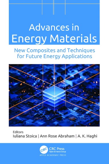 Iuliana Stoica, Ann Rose Abraham, A. K. Haghi - Advances in Energy Materials, Inbunden
