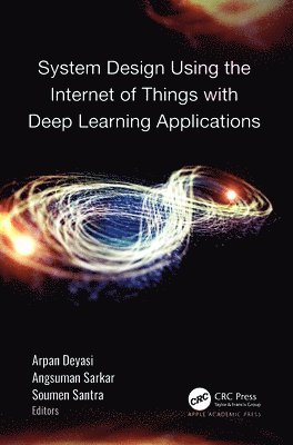 System Design Using the Internet of Things with Deep Learning Applications 1