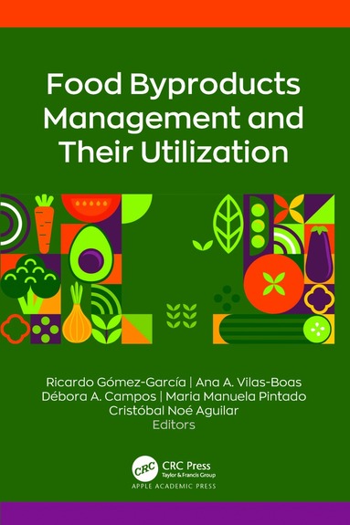 Ricardo Gómez-García, Ana A. Vilas-Boas, Débora A. Campos, Maria Manuela Pintado, Cristóbal Noé Aguilar - Food Byproducts Management and Their Utilization, Inbunden