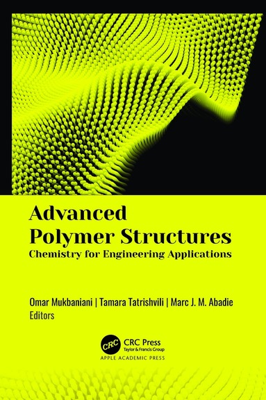Omar Mukbaniani, Tamara Tatrishvili, Marc J. M. Abadie - Advanced Polymer Structures, Inbunden