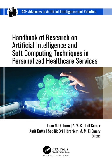 Uma N. Dulhare, A. V. Senthil Kumar, Amit Dutta, Seddik Bri, Ibrahiem M. M. El Emary - Handbook of Research on Artificial Intelligence and Soft Computing Techniques in Personalized Healthcare Services, Inbunden