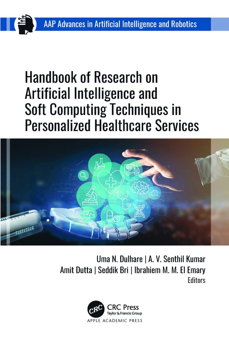 Uma N. Dulhare, A. V. Senthil Kumar, Amit Dutta, Seddik Bri, Ibrahiem M. M. El Emary - Handbook of Research on Artificial Intelligence and Soft Computing Techniques in Personalized Healthcare Services, Inbunden
