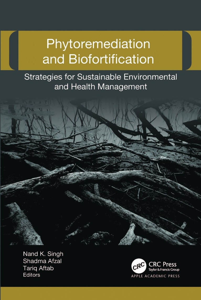 Nand K. Singh, Shadma Afzal, Tariq Aftab - Phytoremediation and Biofortification, Inbunden