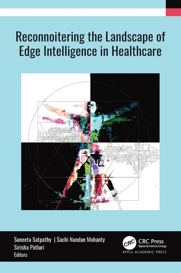 Suneeta Satpathy, Sachi Nandan Mohanty, Sirisha Potluri - Reconnoitering the Landscape of Edge Intelligence in Healthcare, Inbunden