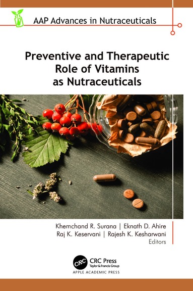 Khemchand R. Surana, Eknath D. Ahire, Raj K. Keservani, Rajesh K. Kesharwani - Preventive and Therapeutic Role of Vitamins as Nutraceuticals, Inbunden