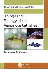 bokomslag Biology and Ecology of the Venomous Catfishes