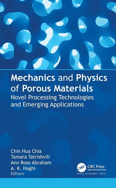 Chin Hua Chia, Tamara Tatrishvili, Ann Rose Abraham, A. K. Haghi - Mechanics and Physics of Porous Materials, Inbunden