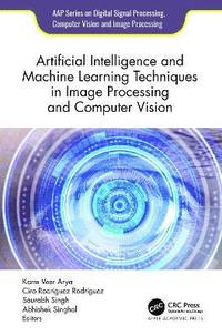 bokomslag Artificial Intelligence and Machine Learning Techniques in Image Processing and Computer Vision