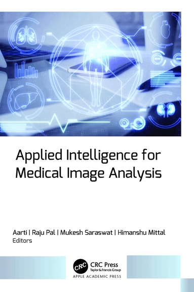 Aarti, Raju Pal, Mukesh Saraswat, Himanshu Mittal - Applied Intelligence for Medical Image Analysis, Inbunden