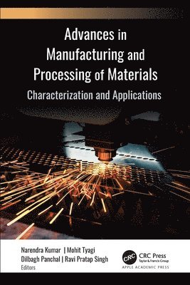 Narendra Kumar, Mohit Tyagi, Dilbagh Panchal, Ravi Pratap Singh - Advances in Manufacturing and Processing of Materials, Inbunden