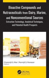 bokomslag Bioactive Compounds and Nutraceuticals from Dairy, Marine, and Nonconventional Sources