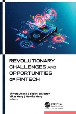 Shweta Anand, Shalini Srivastav, Vikas Garg, Geetika Garg - Revolutionary Challenges and Opportunities of Fintech, Inbunden