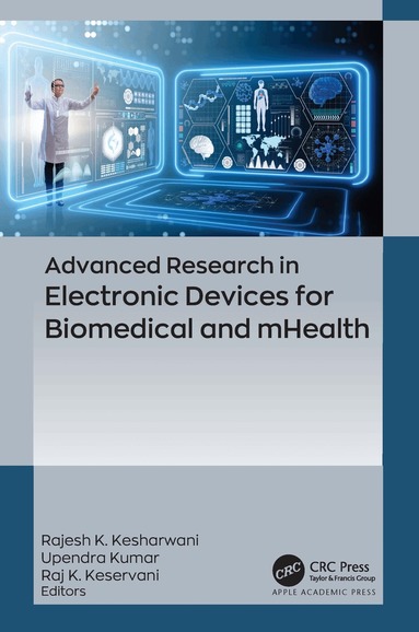 Rajesh Kumar Kesharwani, Upendra Kumar, Raj K. Keservani - Advanced Research in Electronic Devices for Biomedical and mHealth, Inbunden