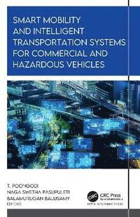 bokomslag Smart Mobility and Intelligent Transportation Systems for Commercial and Hazardous Vehicles