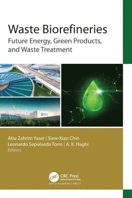 Abu Zahrim Yaser, Siew-Xian Chin, Leonardo Sepúlveda Torre, A. K. Haghi, Leonardo Sepulveda Torre - Waste Biorefineries, Inbunden