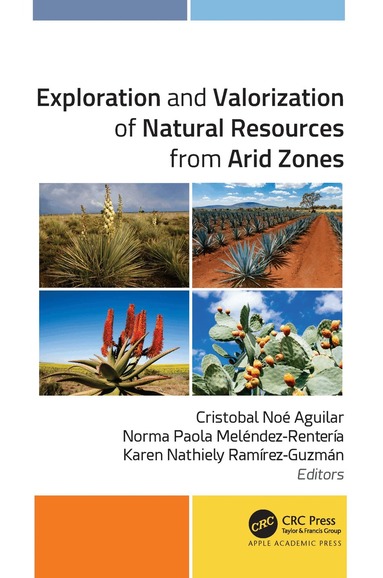 Cristobal Noé Aguilar, Norma Paola Meléndez-Renteria, Karen Nathiely Ramirez-Guzman - Exploration and Valorization of Natural Resources from Arid Zones, Inbunden