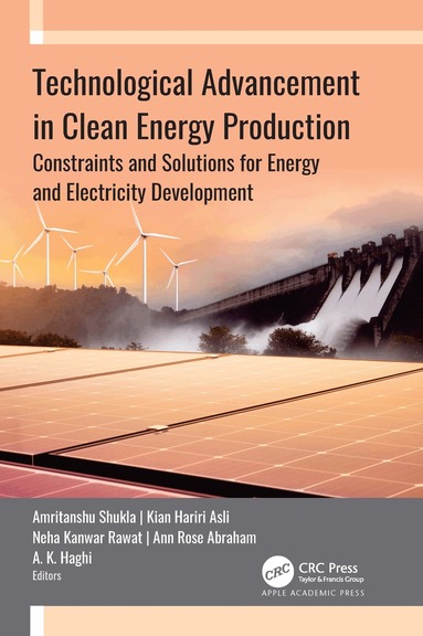 Amritanshu Shukla, Kian Hariri Asli, Neha Kanwar Rawat, Ann Rose Abraham, A. K. Haghi - Technological Advancement in Clean Energy Production, Inbunden