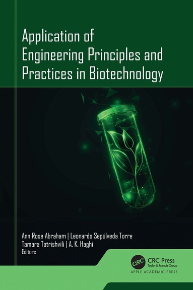 Ann Rose Abraham, Leonardo Sepúlveda Torre, Tamara Tatrishvili, A.K. Haghi - Application of Engineering Principles and Practices In Biotechnology, Inbunden
