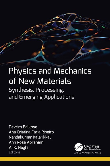 Devrim Balkose, Ana Cristina Faria Ribeiro, Nandakumar Kalarikkal, Ann Rose Abraham, A. K. Haghi - Physics and Mechanics of New Materials, Inbunden