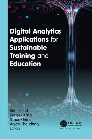 Kiran Sood, Prateek Kalia, Simon Grima, Aryan Chaudhary - Digital Analytics Applications for Sustainable Training and Education, Inbunden
