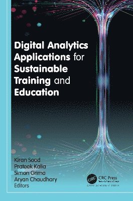 Kiran Sood, Prateek Kalia, Simon Grima, Aryan Chaudhary - Digital Analytics Applications for Sustainable Training and Education, Inbunden