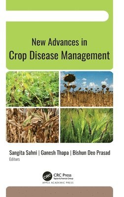 Sangita Sahni, Ganesh Thapa, Bishun Deo Prasad - New Advances in Crop Disease Management, Inbunden
