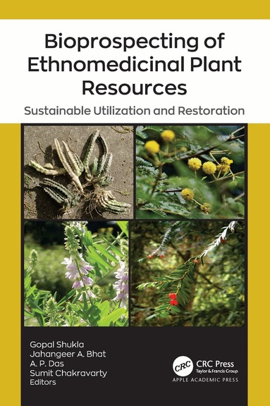 Gopal Shukla, Jahangeer A. Bhat, A. P. Das, Sumit Chakravarty - Bioprospecting of Ethnomedicinal Plant Resources, Inbunden