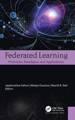 Jayakrushna Sahoo, Mariya Ouaissa, Akarsh K. Nair - Federated Learning, Inbunden