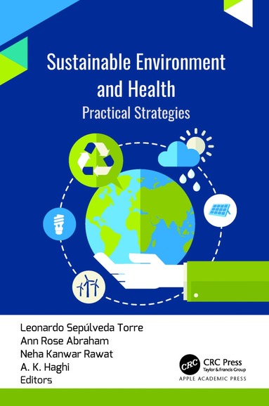 Leonardo Sepulveda Torre, Ann Rose Abraham, Neha Kanwar Rawat, A. K. Haghi - Sustainable Environment and Health, Inbunden
