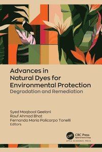 bokomslag Advances in Natural Dyes for Environmental Protection