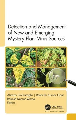 Alireza Golnaraghi, Rajarshi Kumar Gaur, Rakesh Kumar Verma - Detection and Management of New and Emerging Mystery Plant Virus Sources, Inbunden