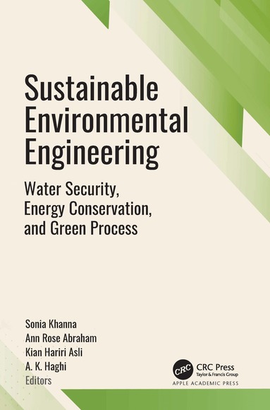Sonia Khanna, Ann Rose Abraham, Kian Hariri Asli, A. K. Haghi - Sustainable Environmental Engineering, Inbunden