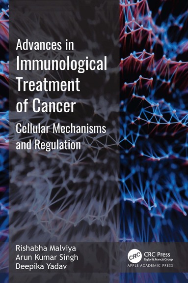 Rishabha Malviya, Arun Kumar Singh, Deepika Yadav - Advances in Immunological Treatment of Cancer, Inbunden